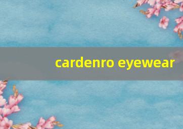 cardenro eyewear